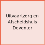 Uitvaartzorg en Afscheidshuis Deventer